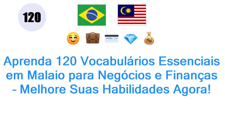Aprenda 120 Vocabulários Essenciais em Malaio para Negócios e Finanças – Melhore Suas Habilidades Agora!